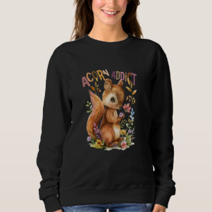 squirrel with flowers cute chipmunk acorn addict. sweatshirt