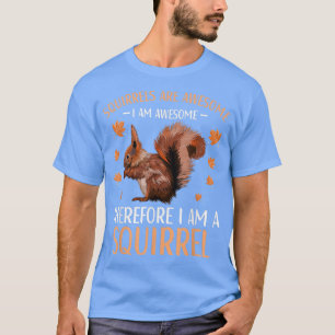 Squirrels Are Awesome Cute Squirrel Quote for Kids T-Shirt