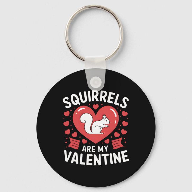 Squirrels Are My Valentine Squirrel Heart  Key Ring (Front)