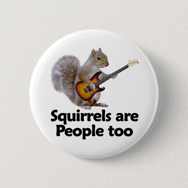 Squirrels are people too 6 cm round badge (Front)