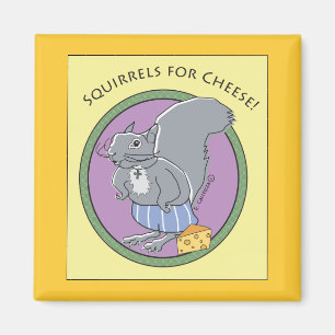 Squirrels For Cheese! Magnet