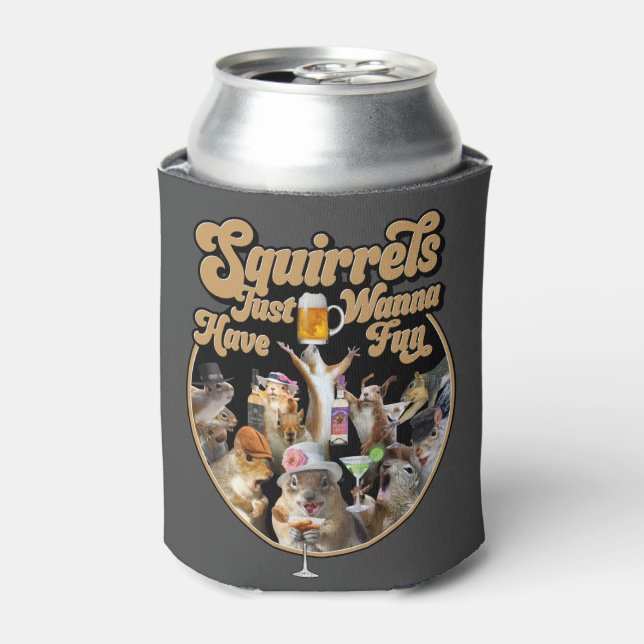 Squirrels Just Wanna Have Fun Can Cooler (Can Front)