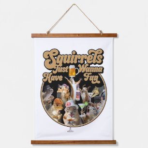 Squirrels Just Wanna Have Fun Hanging Tapestry