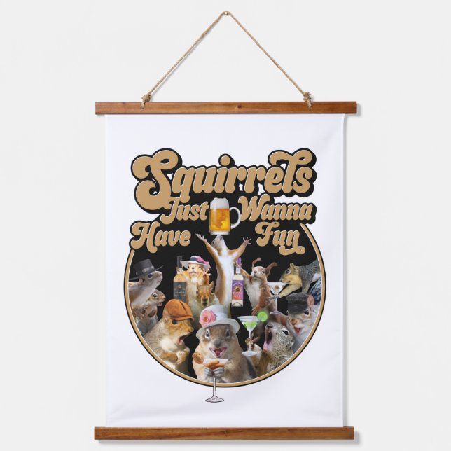 Squirrels Just Wanna Have Fun Hanging Tapestry (Front)