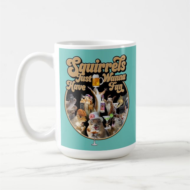 Squirrels Just Wanna Have Fun Mug (Left)