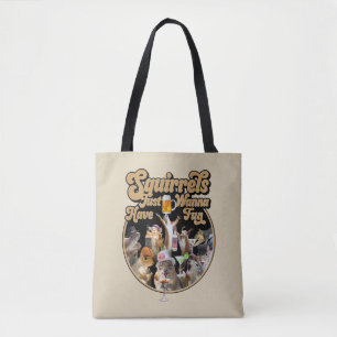 Squirrels Just Wanna Have Fun Tote Bag