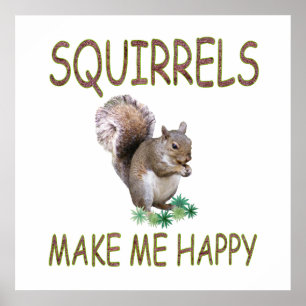 Squirrels Make Me Happy Poster