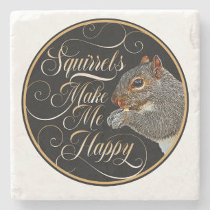 Squirrels Make Me Happy - squirrel lover Stone Coaster