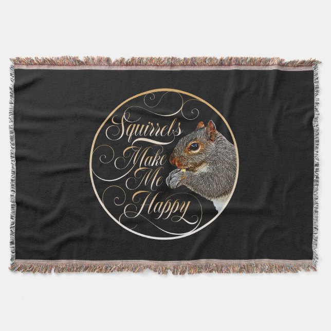 Squirrels Make Me Happy - squirrel lover Throw Bla (Front)