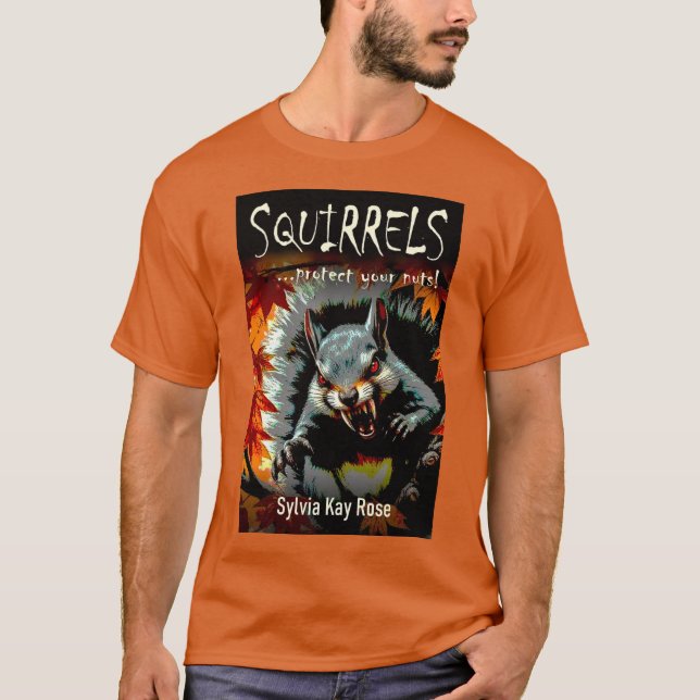 Squirrels Protect Your Nuts Horror Comedy  T-Shirt (Front)