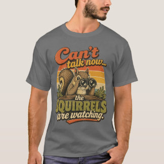 Squirrels watching shhhhhh t-shirt