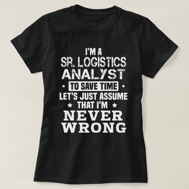 Sr. Logistics Analyst T-Shirt (Design Front)