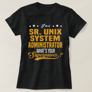Sr. Unix System Administrator T-Shirt