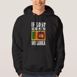 Sri Lanka Flag Design If lost send me to Sri Lank Hoodie