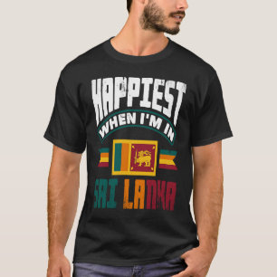 Sri Lanka Sri Lankan Flag Happiest When Im In Sri T-Shirt
