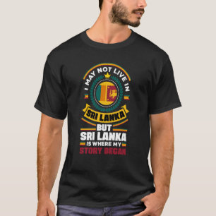 Sri Lanka Sri Lankan Sri Lanka Flag Quote T-Shirt