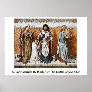St.Bartholomew By Master Of The Bartholomew Altar Poster