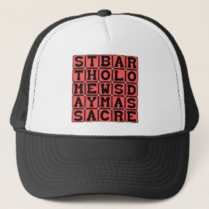 St. Bartholomew's Day Massacre Trucker Hat