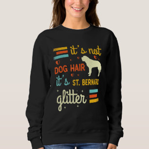 St Bernard Dog Hair Shedding Saint Bernard Pet Sweatshirt