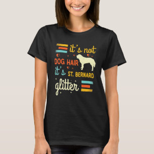 St Bernard Dog Hair Shedding Saint Bernard Pet T-Shirt