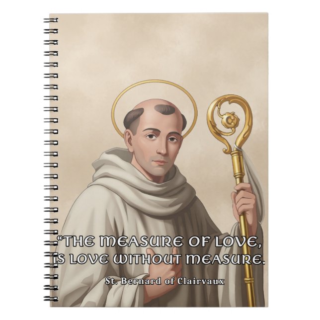 St. Bernard of Clairvaux Measure of Love Catholic  Notebook (Front)
