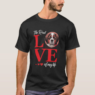 St Bernard The Real Love Of My Life Valentine s Da T-Shirt