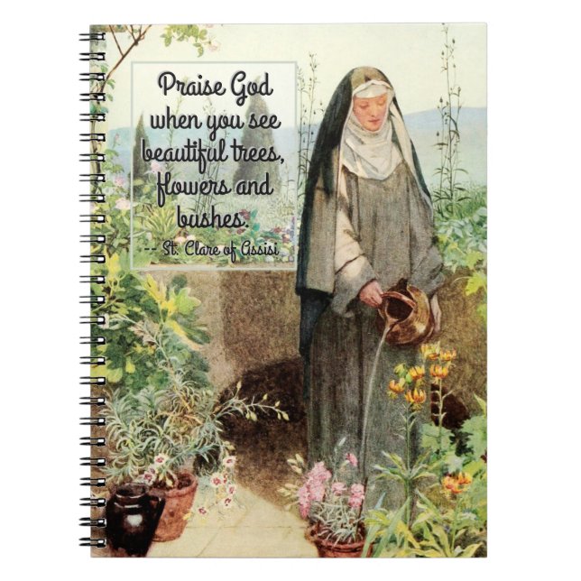 St Clare of Assisi Watering Flowers (M 065; Quote) Notebook (Front)