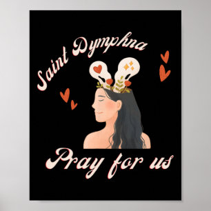 St Dymphna Pray For Us Catholic Patron Saint Menta Poster