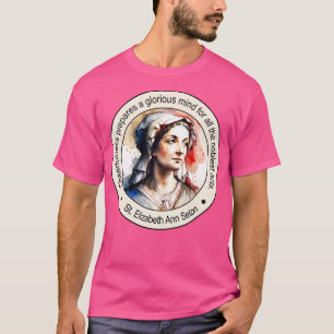 St Elizabeth Ann Seton Religious Quotes Gift Inspi T-Shirt