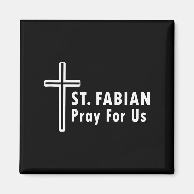 St. Fabian Pray For Us Patronage Catholic Prayer T Magnet (Front)