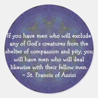 St. Francis of Assisi animal rights quote Classic Round Sticker