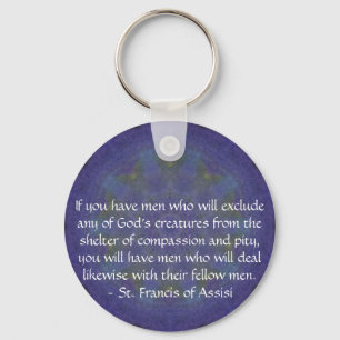 St. Francis of Assisi animal rights quote Key Ring
