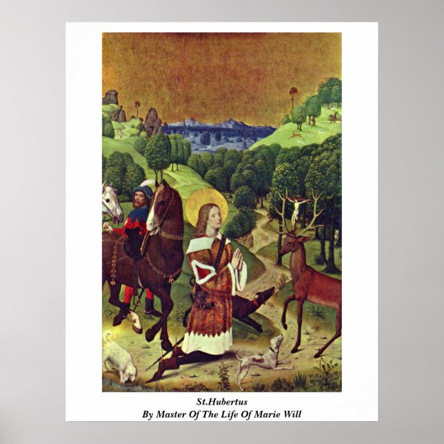 St.Hubertus By Master Of The Life Of Marie Will Poster (Front)
