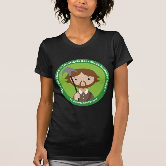 St. Isidore the Farmer T-Shirt (Front)