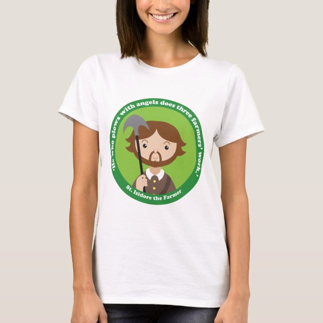 St. Isidore the Farmer T-Shirt (Front)