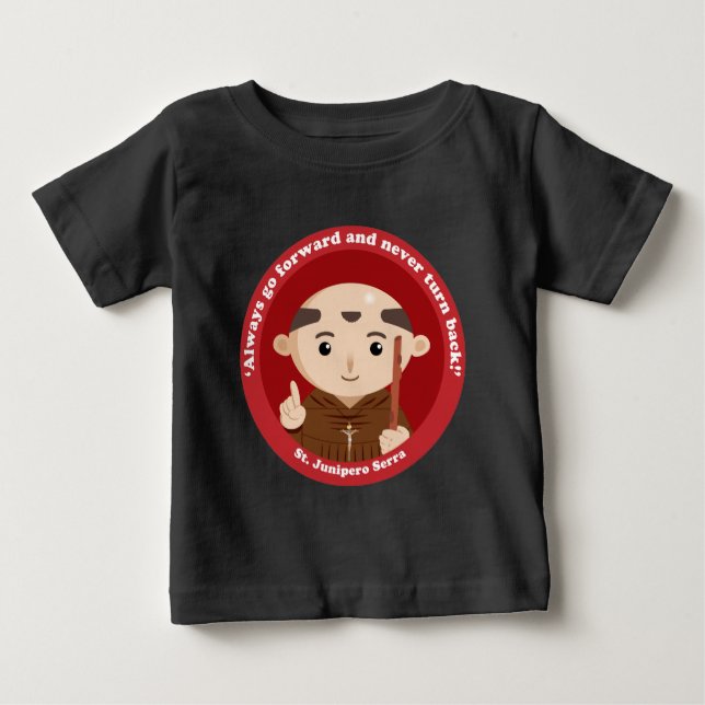 St. Junipero Serra Baby T-Shirt (Front)