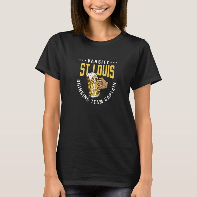 St Louis Drinking Team Captain  Beer  Humour T-Shirt (Front)