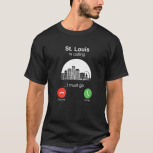 St Louis is Calling T-Shirt