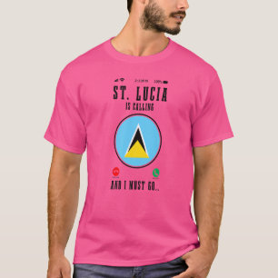 St Lucia Is Calling And I Must Go Saint Lucia Fla T-Shirt