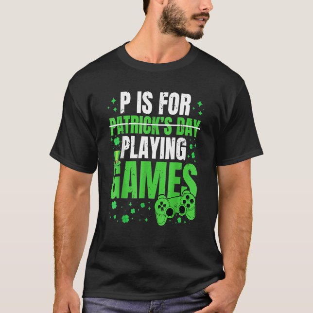 St P Is For Still Playing Games Boys Kids St Patri T-Shirt (Front)