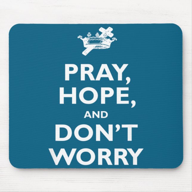 St Padre O Pray Hope And Dont Worry Catholic S  Mouse Pad (Front)