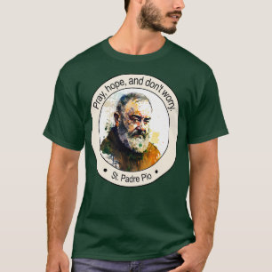 St Padre Pio Religious Quotes Gift Inspiring Motiv T-Shirt