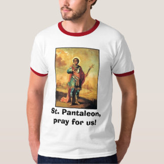 St. Pantaleon, Pray for us! T-Shirt