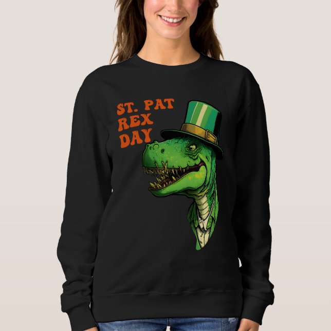 St Pat-Rex Day Happy St Patricks Day T-Rex Leprech Sweatshirt (Front)
