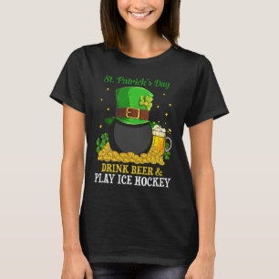 St Patrick#39;s Day Drink Beer Play Ice Hockey Fun T-Shirt