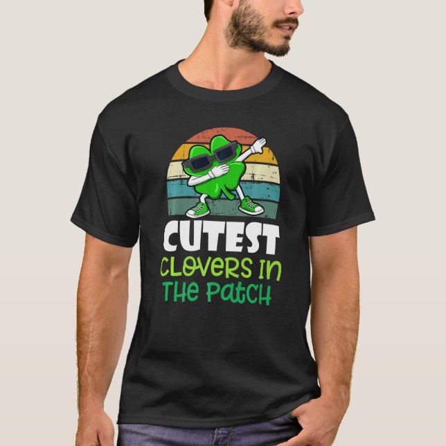 St Patrick Day Cutest 4 Leaf Clovers In The Patch  T-Shirt (Front)