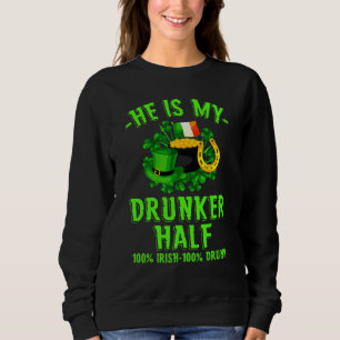 St Patrick Day Drunker Half 100 Irish Shamrock Ir Sweatshirt
