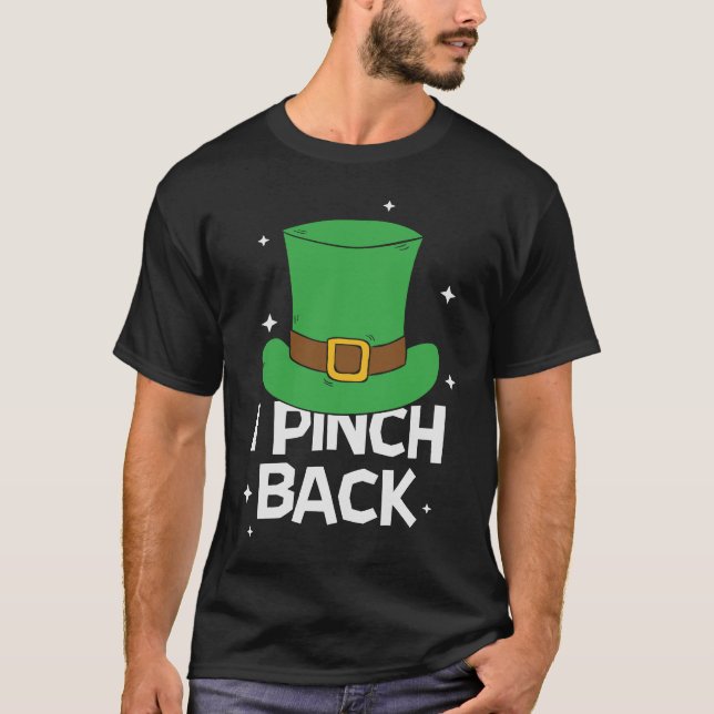 St Patrick Day I Pinch Back Paddy  Saint Patricks  T-Shirt (Front)