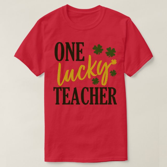 st patrick day lucky teacher 1 T-Shirt (Design Front)