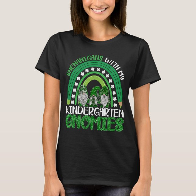 St Patrick Gnomes Shenanigans With My Kindergarten T-Shirt (Front)